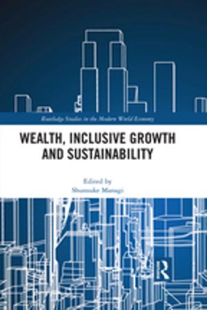 Cover of the book Wealth, Inclusive Growth and Sustainability by Marsha Craft- Tripp, Allan Glatthorn