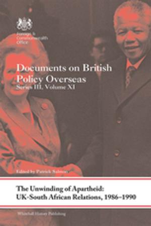 Cover of the book The Unwinding of Apartheid: UK-South African Relations, 1986-1990 by Jeffrey Zoul, Laura Link
