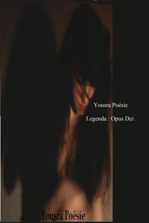 Cover of the book Legenda: Opus Dei . by Yousra Poésie
