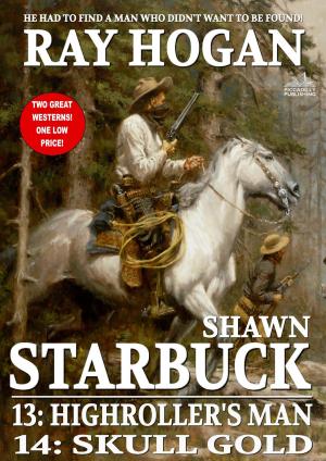 Cover of the book Shawn Starbuck Double Western 7: Highroller's Man and Skull Gold (A Shawn Starbuck Western) by Annette Blair