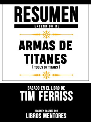 Cover of Armas De Titanes (Tools Of Titans) – Resumen Del Libro De Tim Ferriss