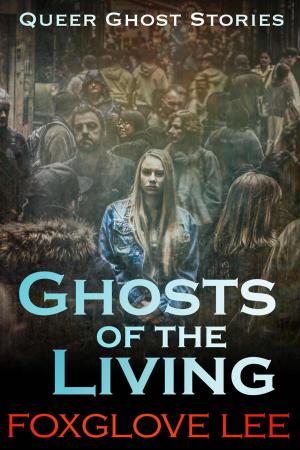 Cover of the book Ghosts of the Living by J.L. Hays