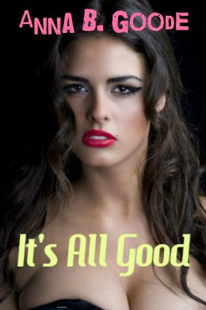 Cover of the book It's All Good by Richard Ankony