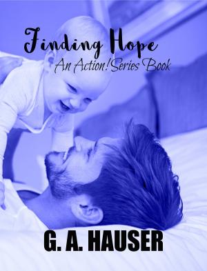Cover of the book Finding Hope An Action! Series Book by GA Hauser