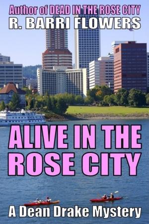 Cover of the book Alive in the Rose City (A Dean Drake Mystery) by Brett Halliday