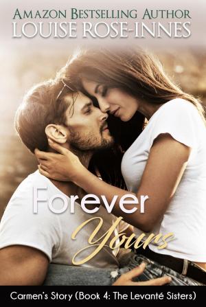 Cover of the book Forever Yours (The Levanté Sisters Series - Book 4) by Amy muscat