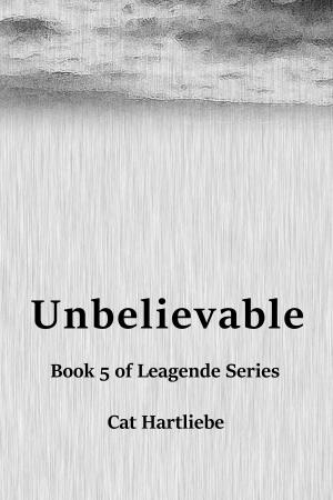 Cover of the book Unbelievable by Cat Hartliebe
