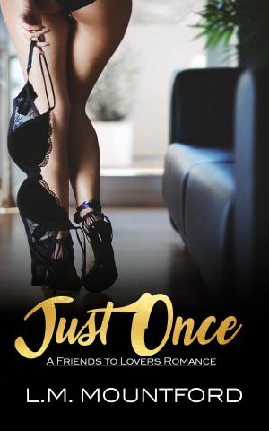Book cover of Just Once: A friends to lovers Romance (Just Friends Book 1)