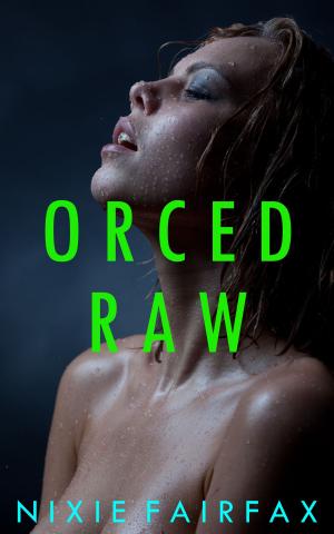 Cover of the book Orced Raw by Nixie Fairfax