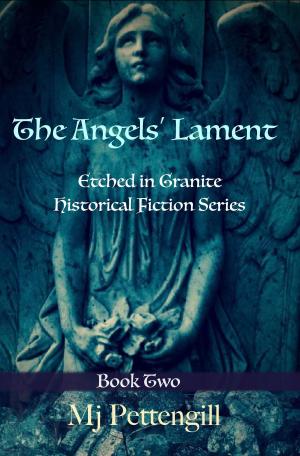 Cover of the book The Angels' Lament: Etched in Granite Historical Fiction Series - Book Two by Veronika Lackerbauer