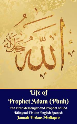 Cover of the book Life of Prophet Adam (Pbuh) The First Messenger and Prophet of God Bilingual Edition English Spanish by Mirza Bashir-ud-Din Mahmud Ahmad