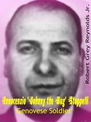Cover of the book Innocenzio "Johnny the Bug" Stoppelli Genovese Soldier by Robert Grey Reynolds Jr