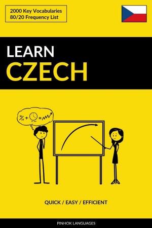 Cover of the book Learn Czech: Quick / Easy / Efficient: 2000 Key Vocabularies by Pinhok Languages