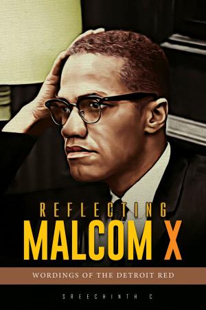 Cover of the book Reflecting Malcom X :Wordings of the Detroit Red by Sreechinth C