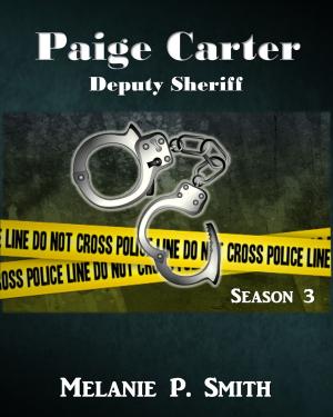 Cover of the book Paige Carter: Deputy Sheriff S3 by Melanie P. Smith