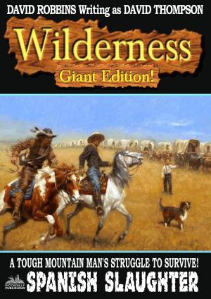 Cover of the book Wilderness Giant Edition 6: Spanish Slaughter by David Robbins