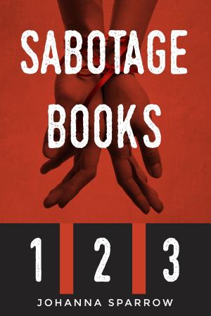 bigCover of the book Sabotage Books 1 2 and 3: Recognize Commitment Phobia and Experience a Healthy Relationship by 