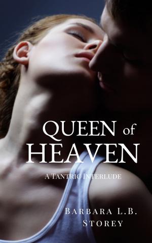 Cover of the book Queen of Heaven: A Tantric Interlude by Natalie Rivers