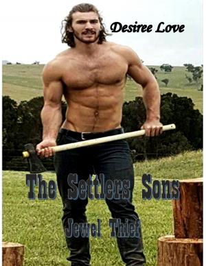 Cover of the book The Settlers Sons: Jewel Thief - Volume 1 by Desiree Love