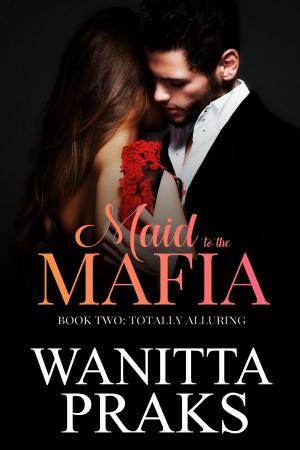 Cover of the book Maid to the Mafia: Totally Alluring by Bria Quinlan