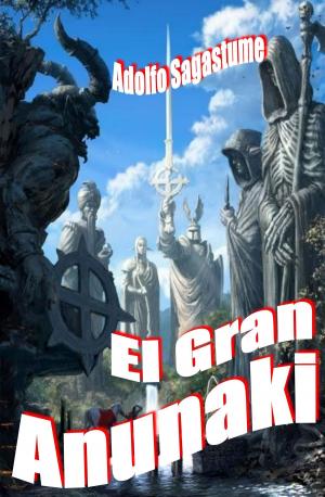 Cover of the book El Gran Anunaki by Adolfo Sagastume