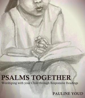 Cover of Psalms Together, Worshiping with Your Child through Responsive Readings