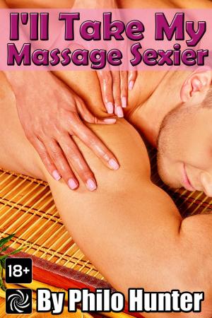 Cover of the book I'll Take My Massage Sexier by Shaun Putaine