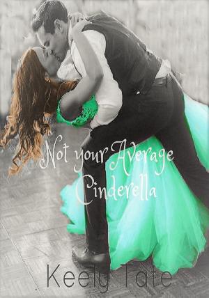 Cover of the book Not Your Average Cinderella by Keely Tate