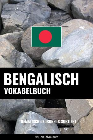 bigCover of the book Bengalisch Vokabelbuch: Thematisch Gruppiert & Sortiert by 