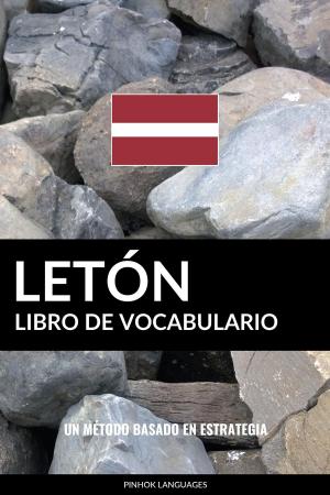 Cover of the book Libro de Vocabulario Letón: Un Método Basado en Estrategia by Pinhok Languages