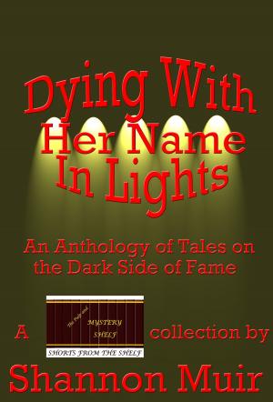 Cover of the book Dying With Her Name In Lights by Éric Robinne