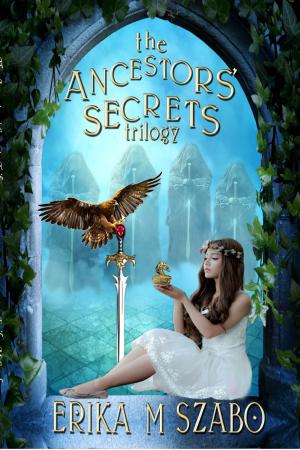 Cover of the book The Ancestors' Secrets Trilogy: Prelude, Turmoil, and Destiny by Erika M Szabo, Joe Bonadonna