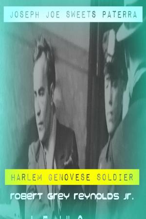 Cover of the book Joseph "Joe Sweets" Paterra Harlem Genovese Soldier by Robert Grey Reynolds Jr