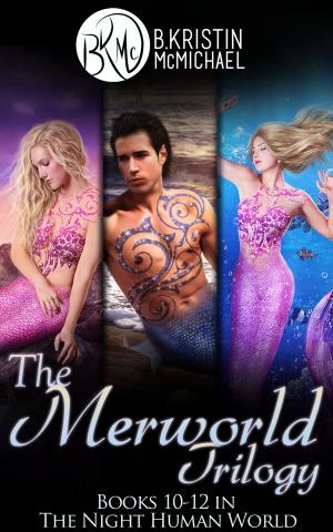 Cover of the book The Merworld Trilogy Complete Collection: Water and Blood, Songs and Fins, Scales and Legends by B. Kristin McMichael