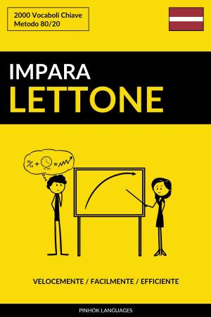 Cover of Impara il Lettone: Velocemente / Facilmente / Efficiente: 2000 Vocaboli Chiave