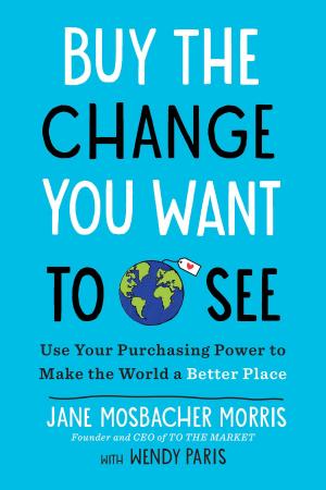 Cover of the book Buy the Change You Want to See by Jake Logan