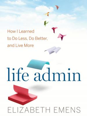 Cover of the book Life Admin by Jennifer Keishin Armstrong, Heather Wood Rudúlph