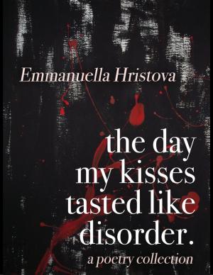 Cover of the book The Day My Kisses Tasted Like Disorder by V. A. Jeffrey