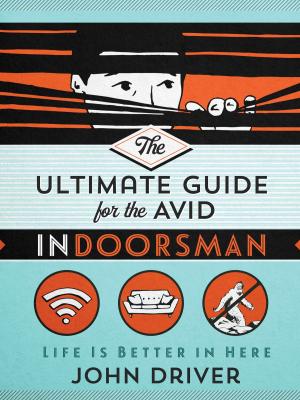 Cover of the book The Ultimate Guide for the Avid Indoorsman by Tony Evans