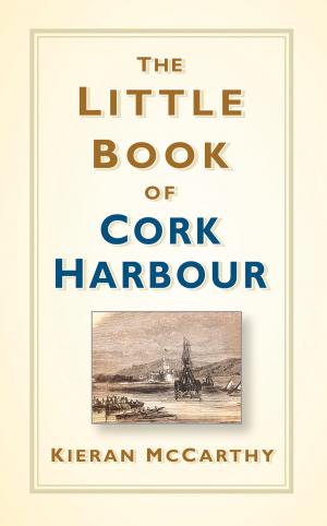 Cover of the book The Little Book of Cork Harbour by Derry O'Dowd