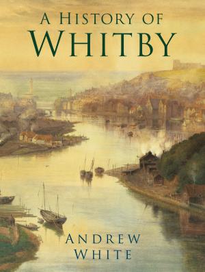 Cover of the book A History of Whitby by Alex Tulloch