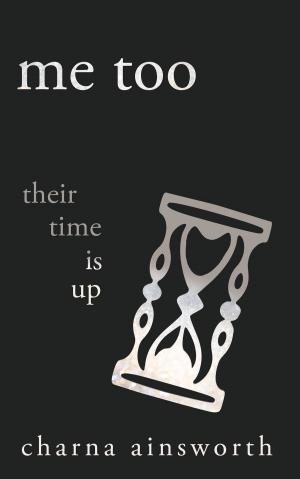 Cover of the book Me Too: Their Time is Up by Baktash Khamsehpour (Bahram Iranmand)