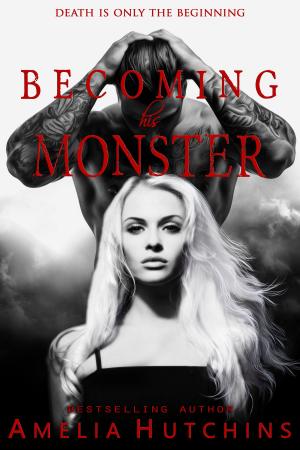 Cover of the book Becoming his Monster by Amelia Hutchins