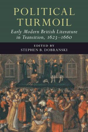 Cover of the book Political Turmoil: Early Modern British Literature in Transition, 1623–1660: Volume 2 by Wayne K. Hocking, Jürgen Röttger, Robert D. Palmer, Toru Sato, Phillip B. Chilson