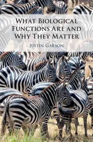 Cover of the book What Biological Functions Are and Why They Matter by Farooq Khan