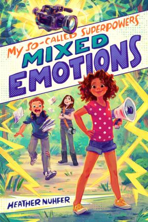 Cover of the book My So-Called Superpowers: Mixed Emotions by Gwendolyn Clare