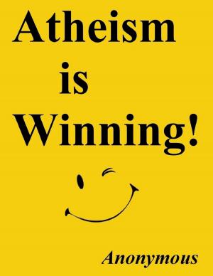 Cover of the book Atheism Is Winning! by John Everett