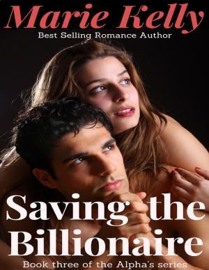 Cover of the book Saving the Billionaire by Miss Irene Clearmont