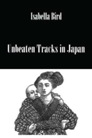 Cover of the book Unbeaten Tracks In Japan by Sheryn Spencer-Waterman