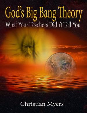 Cover of the book God's Big Bang Theory: What Your Teachers Didn't Tell You by Doug Glenning